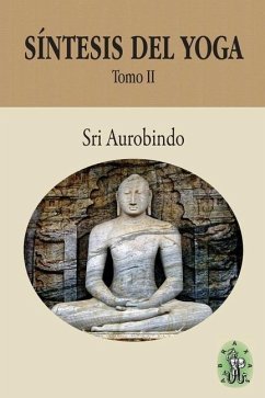 Síntesis del Yoga - Tomo II - Aurobindo, Sri