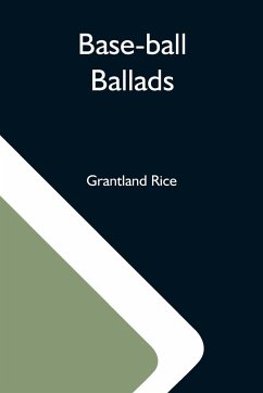 Base-Ball Ballads - Rice, Grantland