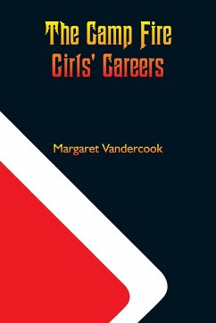 The Camp Fire Girls' Careers - Vandercook, Margaret