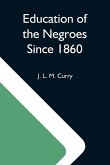 Education Of The Negroes Since 1860; The Trustees Of The John F. Slater Fund Occasional Papers, No. 3