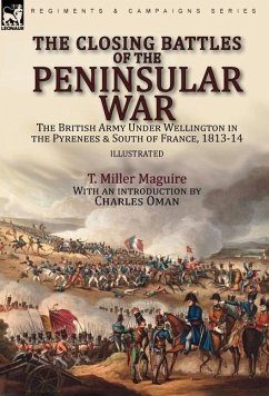 The Closing Battles of the Peninsular War - Maguire, T. Miller