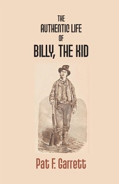 The Authentic Life Of Billy The Kid - F. Garrett, Pat