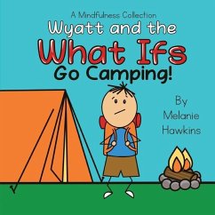 Wyatt and the What Ifs: Go Camping - Hawkins, Melanie