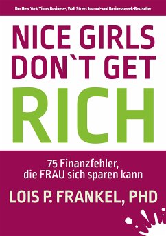 NICE GIRLS DON'T GET RICH (eBook, ePUB) - Frankel, Lois P.