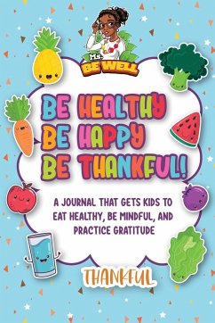 Be Healthy Be Happy Be Thankful! - Caslin, Allana