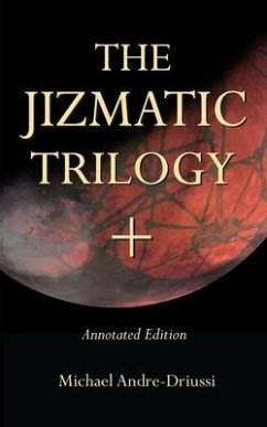 The Jizmatic Trilogy +: (annotated edition) - Andre-Driussi, Michael
