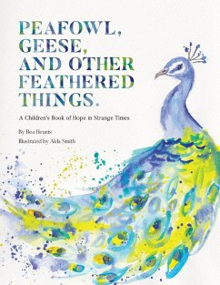 PEAFOWL, GEESE, AND OTHER FEATHERED THINGS - Heunis, Bea