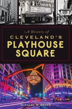 A History of Cleveland's Playhouse Square - Routa, Michael R.