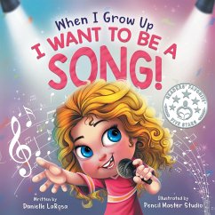 When I Grow Up, I Want to be a Song! - LaRosa, Danielle