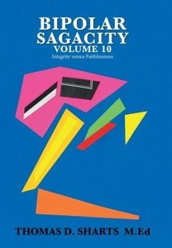 Bipolar Sagacity Volume 10 - Sharts M. Ed, Thomas D.