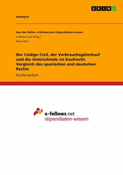 Der Código Civil, der Verbrauchsgüterkauf und die Unterschiede im Kaufrecht. Vergleich des spanischen und deutschen Rechts