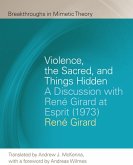Violence, the Sacred, and Things Hidden: A Discussion with René Girard at Esprit (1973)