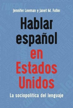 Hablar Español En Estados Unidos - Leeman, Jennifer; Fuller, Janet M