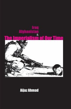 Iraq, Afganistan and Imperialism of Our Time - Ahmad, Aijaz