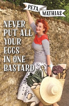 Never Put All Your Eggs in One Bastard (eBook, ePUB) - Mathias, Peta