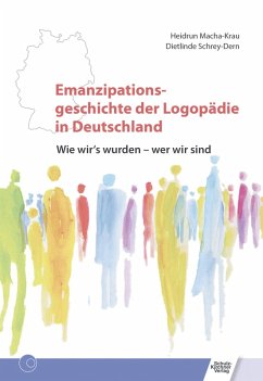 Emanzipationsgeschichte der Logopädie in Deutschland (eBook, PDF) - Macha-Krau, Heidrum; Schrey-Dern, Dietlinde