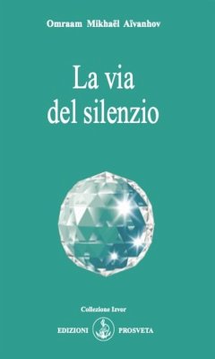 La via del silenzio (eBook, ePUB) - Mikhaël Aïvanhov, Omraam