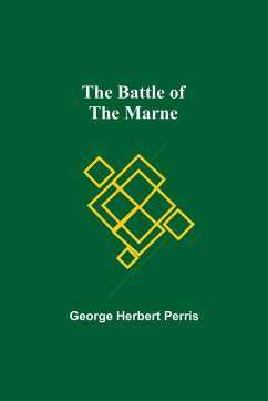 The Battle Of The Marne - Herbert Perris, George