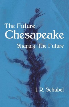 The Future Chesapeake - Schubel, J. R.