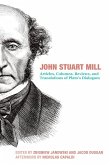 John Stuart Mill: Articles, Columns, Reviews and Translations of Plato's Dialogues