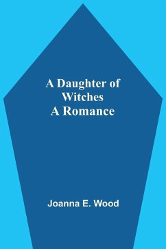 A Daughter Of Witches A Romance - E. Wood, Joanna