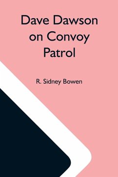 Dave Dawson On Convoy Patrol - Sidney Bowen, R.