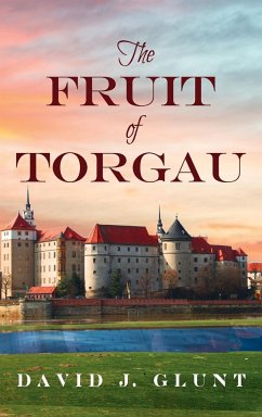 The Fruit of Torgau - Glunt, David J.