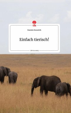 Einfach tierisch! Life is a Story - story.one - Neuwirth, Daniela