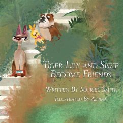 Tiger Lily and Spike Become Friends - Smith, Muriel