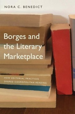 Borges and the Literary Marketplace - Benedict, Nora C.