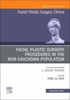 Facial Plastic Surgery Procedures in the Non-Caucasian Population, an Issue of Facial Plastic Surgery Clinics of North America - Jang, Yong Ju