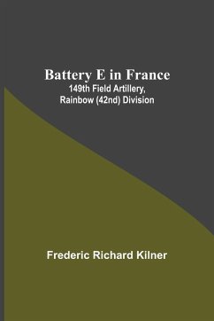 Battery E In France - Richard Kilner, Frederic