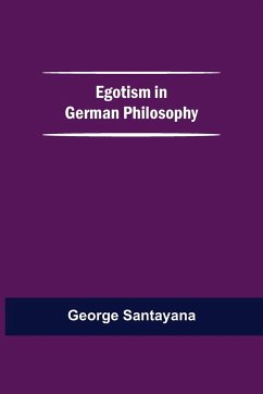 Egotism In German Philosophy - Santayana, George