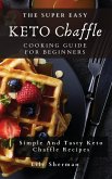 The Super Easy KETO Chaffle Cooking Guide For Beginners