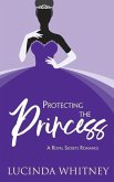 Protecting The Princess: a Contemporary Royal Romance