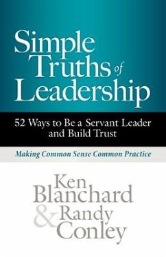 Simple Truths of Leadership: 52 Ways to Be a Servant Leader and Build Trust - Blanchard, Ken; Conley, Randy