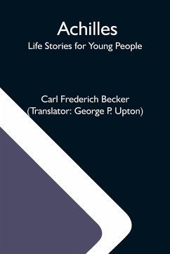 Achilles; Life Stories For Young People - Frederich Becker, Carl