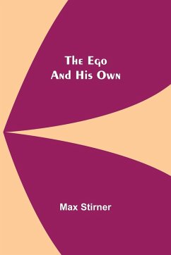 The Ego And His Own - Stirner, Max