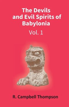 The Devils And Evil Spirits Of Babylonia - R. Thompson, Campbell