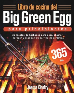 Libro de cocina del Big Green Egg para principiantes - Chotry, Jeams