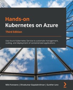 Hands-On Kubernetes on Azure - Third Edition - Franssens, Nills; Gopalakrishnan, Shivakumar; Lenz, Gunther