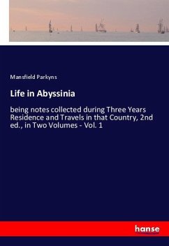 Life in Abyssinia - Parkyns, Mansfield