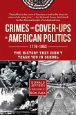 Crimes and Cover-Ups in American Politics: 1776-1963