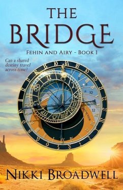 The Bridge: Can a shared destiny travel across time? - Broadwell, Nikki