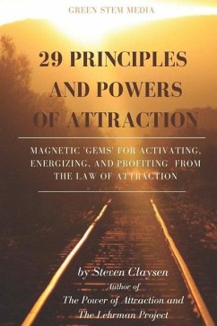 29 Principles and Powers of Attraction: Magnetic Gems for Activating, Energizing, and Profiting from the Law of Attraction - Claysen, Steven