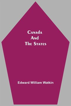 Canada And The States - William Watkin, Edward