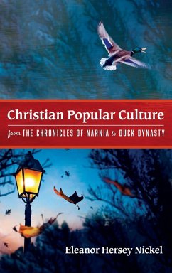 Christian Popular Culture from The Chronicles of Narnia to Duck Dynasty
