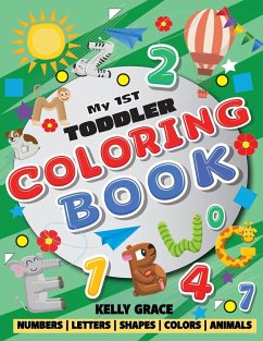 My 1st Toddler Coloring Book (Big Activity Workbook with Numbers, Letters, Shapes, Colors and Animals) - Grace, Kelly