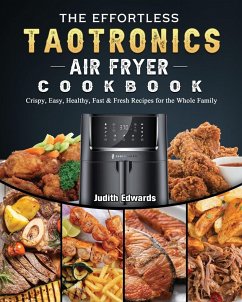 The Effortless TaoTronics Air Fryer Cookbook - Edwards, Judith