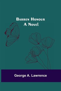 Barren Honour; A Novel - A. Lawrence, George